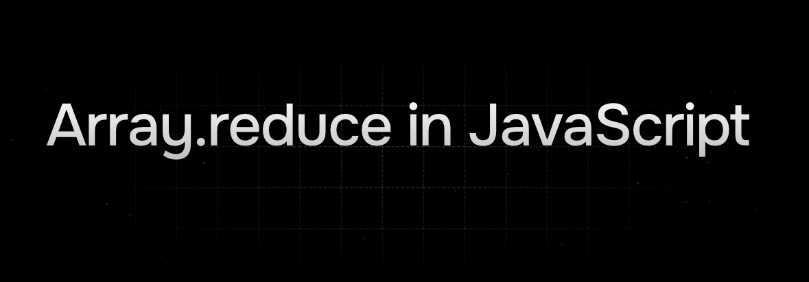 How to use reduce in JavaScript - A Complete Guide with Examples