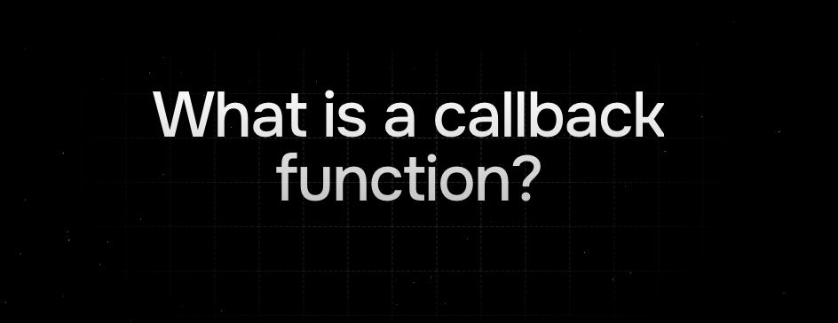 What are Callback Functions in JavaScript - A Complete Guide